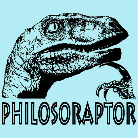 Philosoraptor meme - Philosoraptor is an advice animal image macro series featuring an illustration of a Velociraptor pai