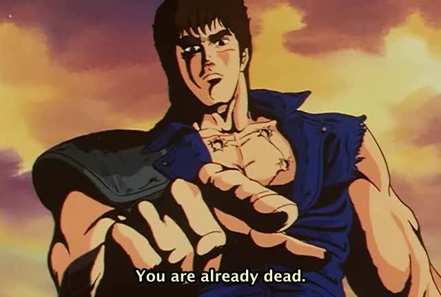 "You Are Already Dead" / "Omae Wa Mou Shindeiru" meme - "You Are Already Dead" (Japanese: お前はもう死んでいる; Omae Wa Mou Shindeiru ) is an expression from the mang